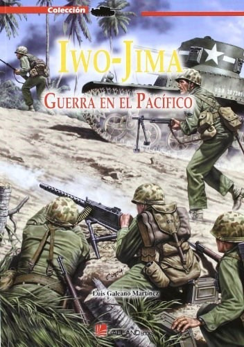 Iwo Jima, De Luis Galeano Martinez. Editorial Galland Books, Tapa Blanda, Edición 2014 En Español