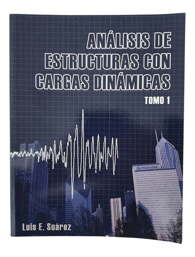 Análisis De Estructuras Con Cargas Dinámicas Tomo I