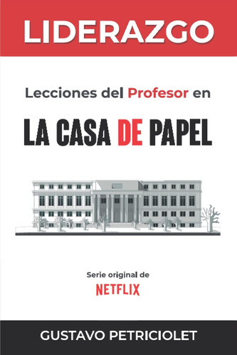 Libro: Liderazgo: Lecciones Del Profesor La Casa Papel