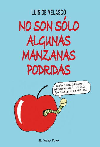 No son sÃÂ³lo algunas manzanas podridas, de de Velasco, Luis. Editorial EL VIEJO TOPO, tapa blanda en español