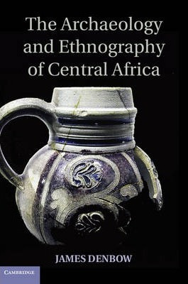 Libro The Archaeology And Ethnography Of Central Africa -...