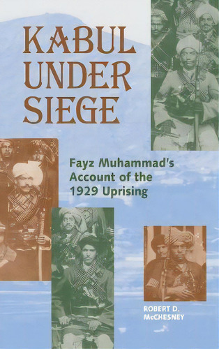Kabul Under Siege : An Inside Account Of The 1929 Uprising, De Fayz Muhammad. Editorial Markus Wiener Publishing Inc, Tapa Dura En Inglés