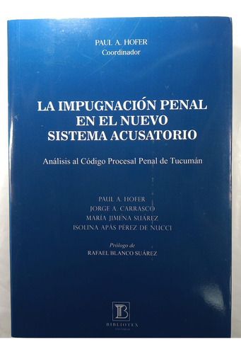 La Impugnación Penal En El Nuevo Sistema Acusatorio - Paul. 