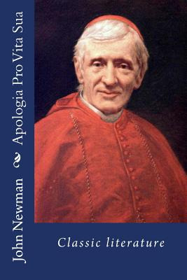 Libro Apologia Pro Vita Sua: Classic Literature - Newman,...