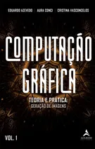 Comprar Computação Gráfica: Teoria E Prática: Geração De Image, De Cristina Aura; Vasconcelos. Editora Alta Books, Capa Mole Em Português