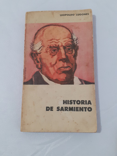 Historia De Sarmiento  - Leopoldo Lugones - Eudeba