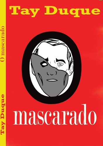 O Mascarado, de Tay Duque. Série Não aplicável Editora Clube de Autores, capa mole, edição 1 em português, 2015