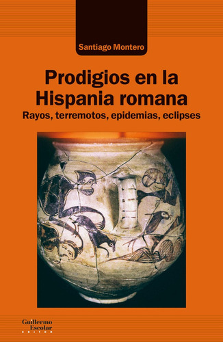 Prodigios en la Hispania romana, de Montero, Santiago. Editorial Guillermo Escolar Editor, tapa blanda en español