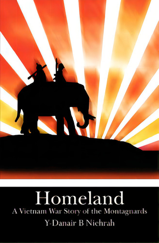 Homeland: A Vietnam War Story Of The Montagnards, De Niehrah, H'liana. Editorial Createspace, Tapa Blanda En Inglés