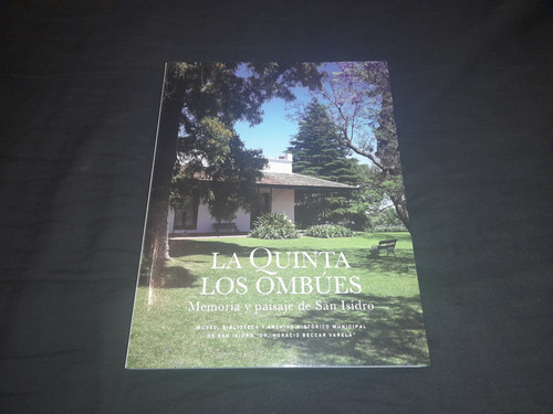 Quinta Los Ombúes: Memoria Y Paisaje De San Isidro