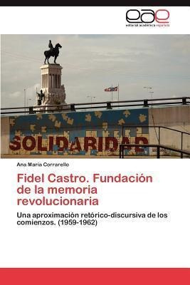 Fidel Castro. Fundacion De La Memoria Revolucionaria - An...
