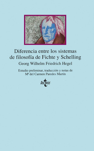 Diferencia Entre Los Sistemas De Filosofía De Fichte Y Schelling, De Georg Wilhelm Friedrich Hegel. Editorial Tecnos, Tapa Blanda En Español, 1990
