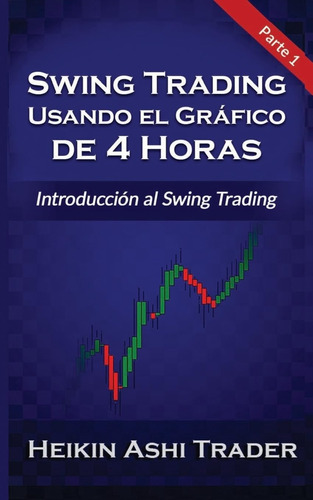 Libro Swing Trading Usando El Gráfico De 4 Horas 1: Parte 1