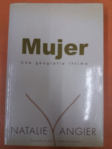 Mujer - Una Geografía Íntima - Natalie Angier