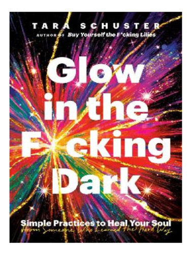 Glow In The F*cking Dark - Tara Schuster. Eb11