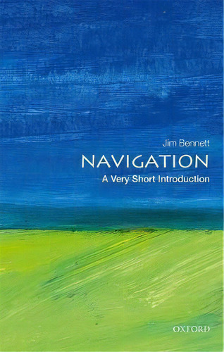 Navigation: A Very Short Introduction, De Jim Bennett. Editorial Oxford University Press, Tapa Blanda En Inglés