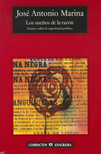 Los Sueños De La Razon: Ensayo Sobre La Experiencia Politica, De Jose Antonio Marina. Editorial Anagrama, Edición 1 En Español, 2006
