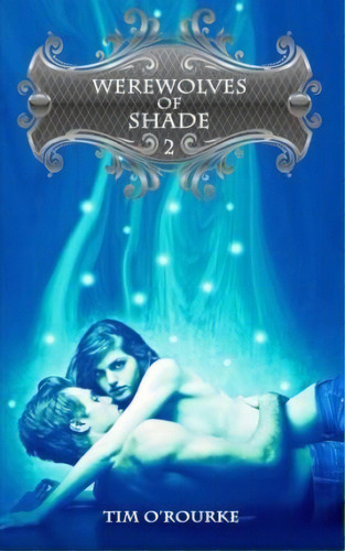 Werewolves Of Shade (part Two), De Tim O'rourke. Editorial Createspace Independent Publishing Platform, Tapa Blanda En Inglés