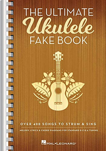 The Ultimate Ukulele Fake Book - Small Edition: Mas De 400 C