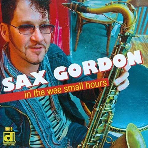 Cd In The Wee Small Hours - Sax Gordon