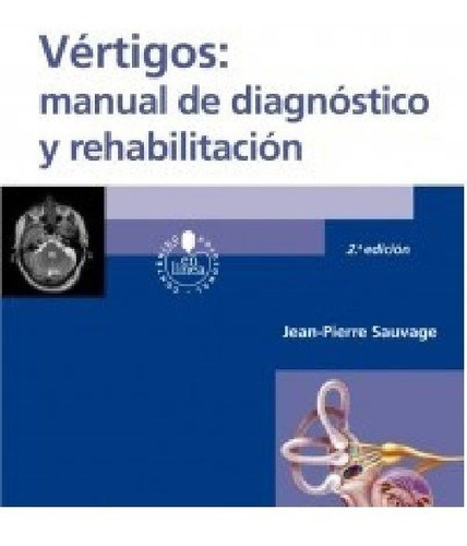 Vértigos: Manual De Diagnóstico Y Rehabilitación Sauvage