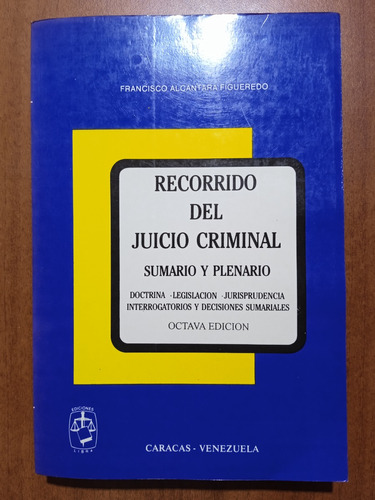 Recorrido Del Juicio Criminal /francisco Alcantara Figueredo