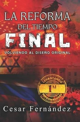 La Reforma Del Tiempo Final  Cesar Fernandezaqwe
