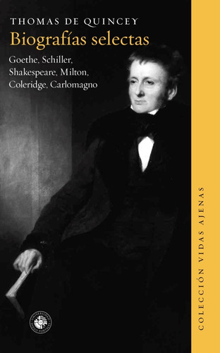 Biografias Selectas. Goethe, Schiller, Shakespeare, Milton, 