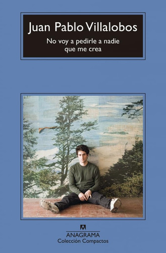 No Voy A Pedirle A Nadie Que Me Crea  - Juan Pablo Villalobo