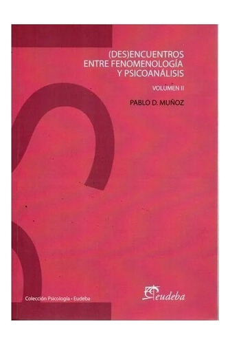 Desencuentros Entre Fenomenologia Y Psicoanalisis Nuevo!