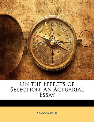 Libro On The Effects Of Selection: An Actuarial Essay - A...