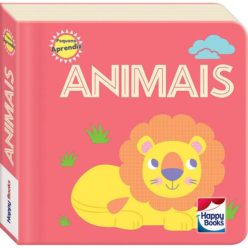 Pequeno Aprendiz - Descobrindo meu mundo: Animais, de Lake Press Pty Ltd. Editorial Happy Books Editora Ltda., capa dura em português, 2020