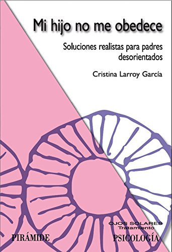 Mi Hijo No Me Obedece, De Larroy García Cristina. Editorial Piramide, Tapa Blanda En Español, 9999