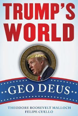 Libro Trump's World : Geo Deus - Theodore Roosevelt Malloch