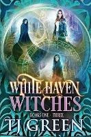 White Haven Witches : Books 1-3 - T J Green