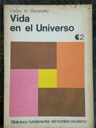 Vida En El Universo * Carlos M. Varsavsky * Ceal 