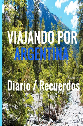 Libro: Viajando Por Argentina: Diario/ Recuerdos (spanish Ed