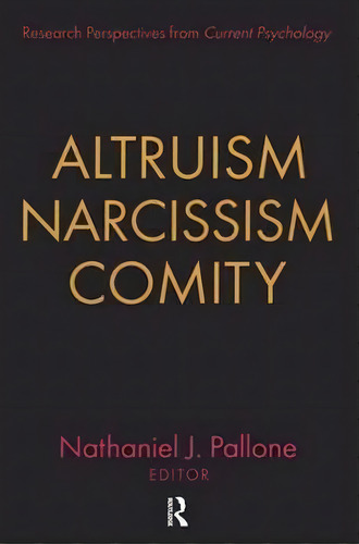 Altruism, Narcissism, Comity, De Nathaniel Pallone. Editorial Taylor & Francis Inc, Tapa Blanda En Inglés