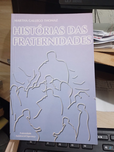 Histórias Das Fraternidades - Martha Gallego Thomaz