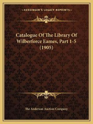 Libro Catalogue Of The Library Of Wilberforce Eames, Part...