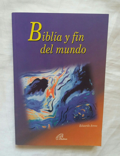 Biblia Y Fin Del Mundo Eduardo Arens Libro Original Oferta