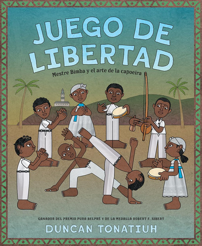 Juego De Libertad: Mestre Bimba Y El Arte De La Capoeira ( 