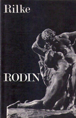 Rodin. 1902 - 1907. Traducción Del Alemán Y Prólogo Por An