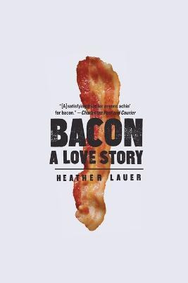 Libro Bacon : A Love Story - Heather Lauer