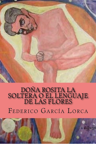 Libro: Dona Rosita La Soltera O El Lenguaje De Las Flores (s
