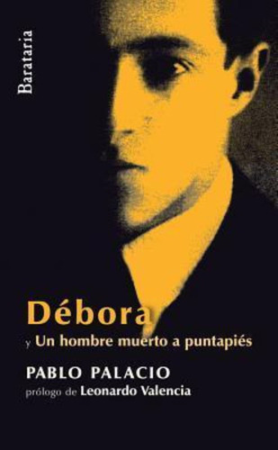 Debora : Y Un Hombre Muerto A Puntapies / Leonardo Valencia