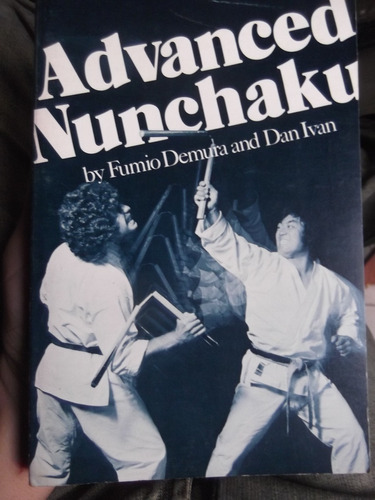 Advanced Nunchaku Fumio Demura & Dan Ivan Artes Marciales
