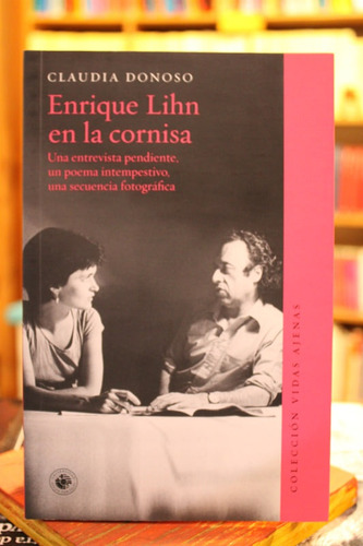 Enrique Lihn En La Cornisa - Claudia Donoso