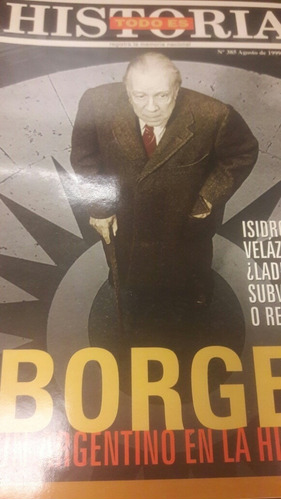 Borges Un Argentino En La Historia Todo Es Historia 385 1999