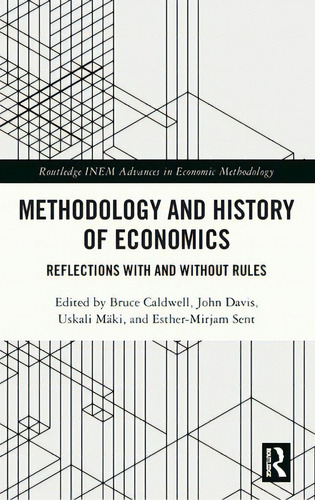 Methodology And History Of Economics: Reflections With And Without Rules, De Caldwell, Bruce. Routledge Inem Advances In Economic Methodology, Vol. 1. Editorial Routledge, Tapa Dura En Inglés